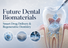 The Future of Dental Biomaterials: From Passive Repair to Precision Drug Delivery